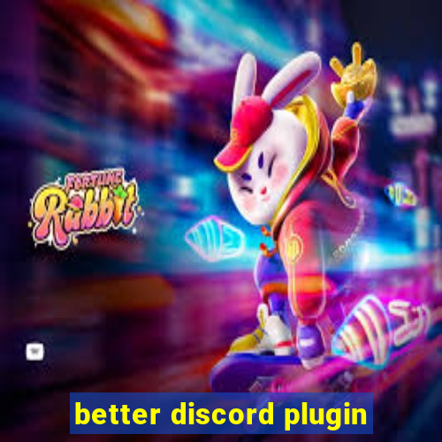 better discord plugin